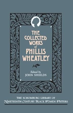 THE COLLECTED WORKS OF PHILLIS WHEATLEY