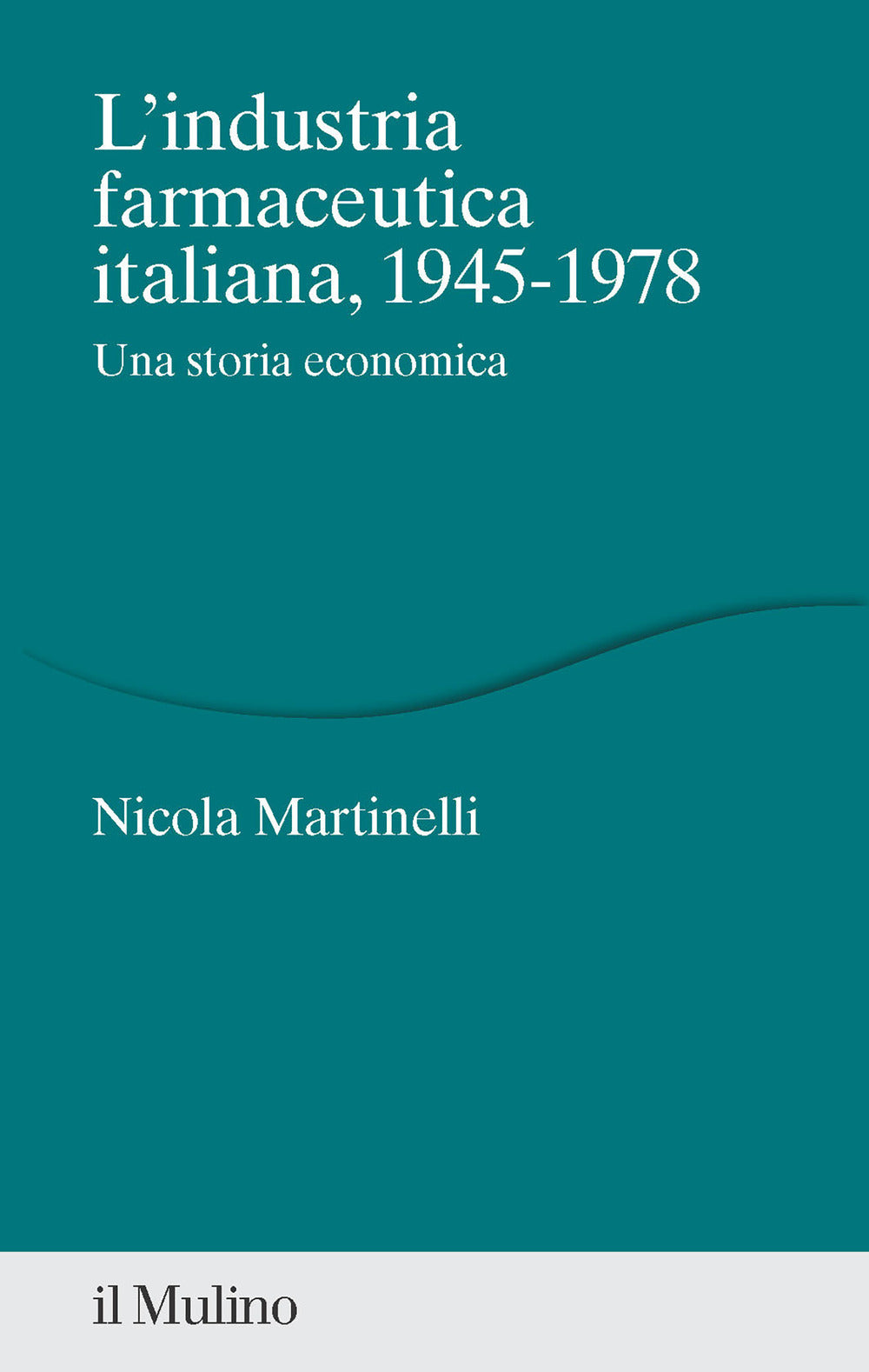 Industria farmaceutica italiana, 1945-1978. Una storia economica
