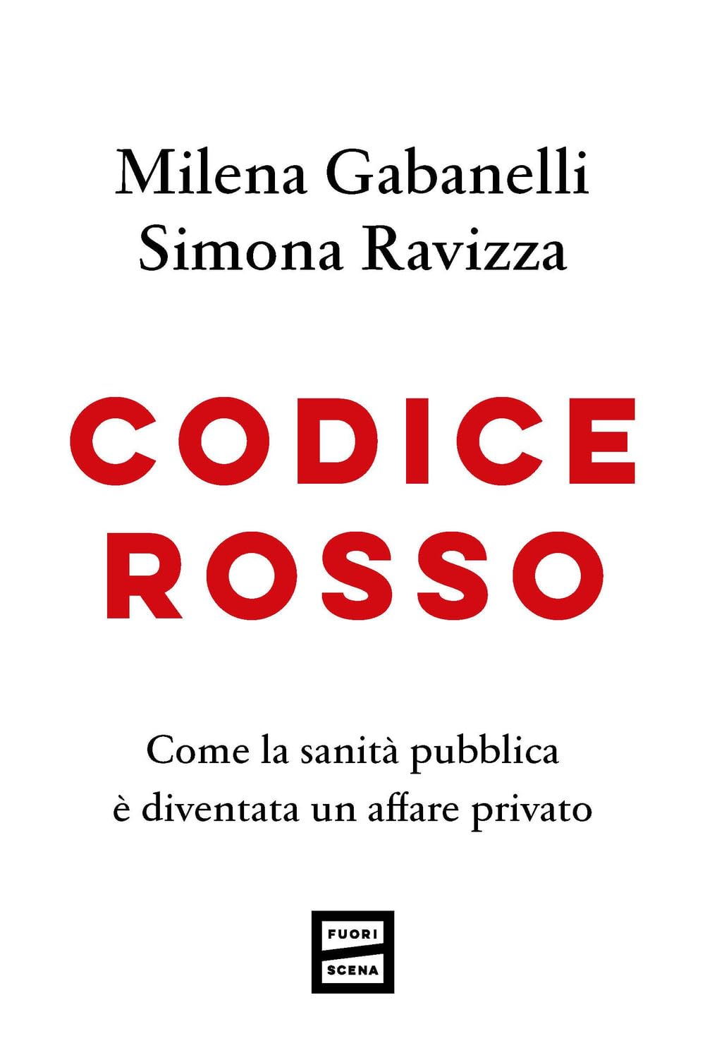 CODICE ROSSO Come la sanità pubblica è diventata un affare privato