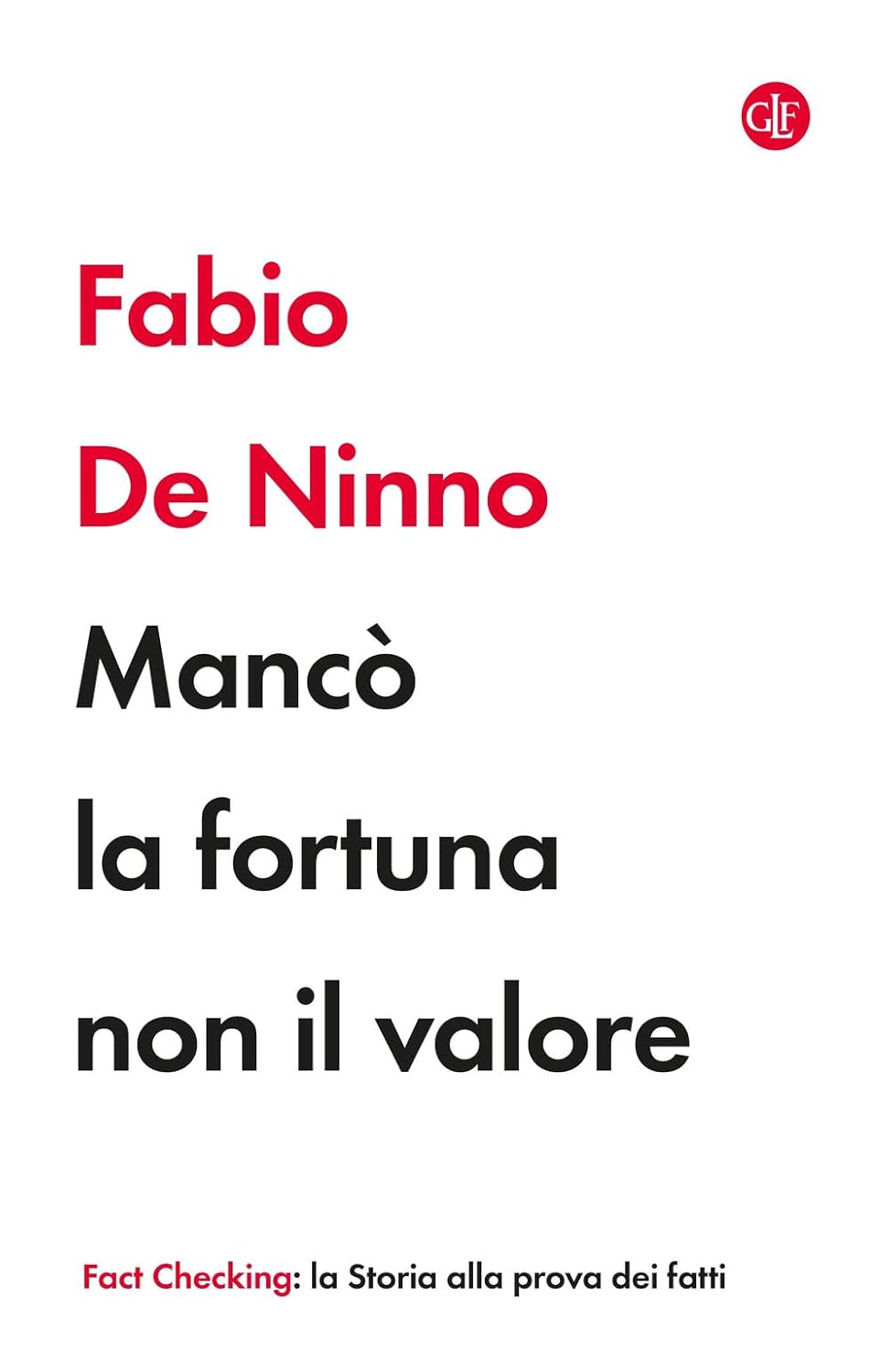 MANCÒ LA FORTUNA NON IL VALORE