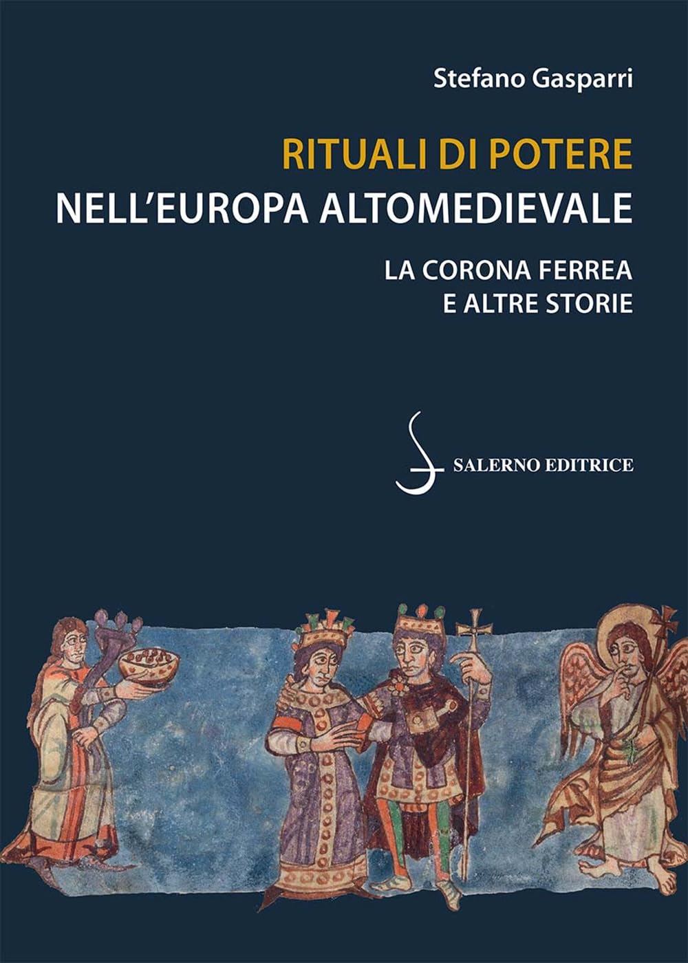 RITUALI DI POTERE NELL'EUROPA ALTOMEDIEVALE La Corona Ferrea e altre storie