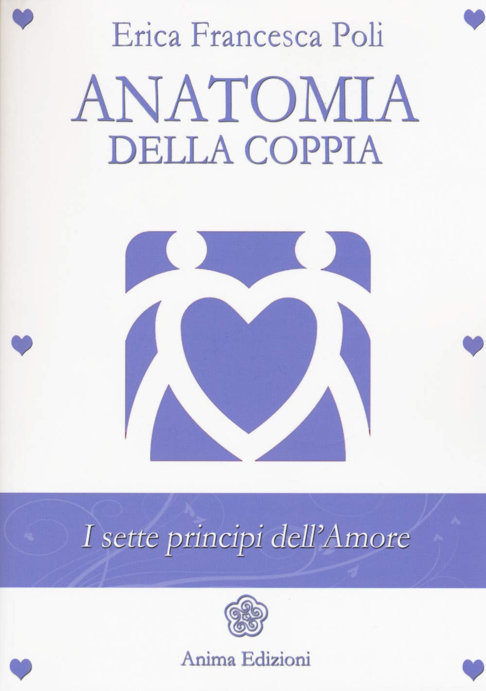 ANATOMIA DELLA COPPIA. I sette principi dell'amore