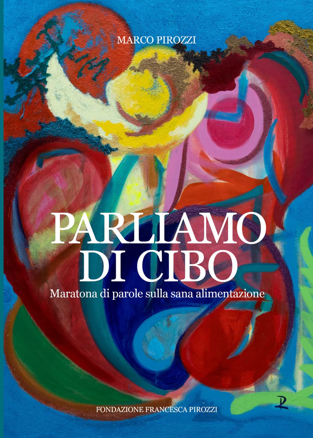 PARLIAMO DI CIBO Maratona di parole a tema sana alimentazione
