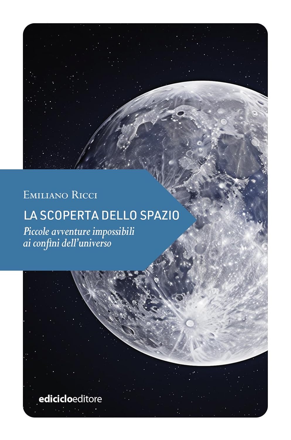 LA SCOPERTA DELLO SPAZIO Piccole avventure impossibili ai confini dell’universo