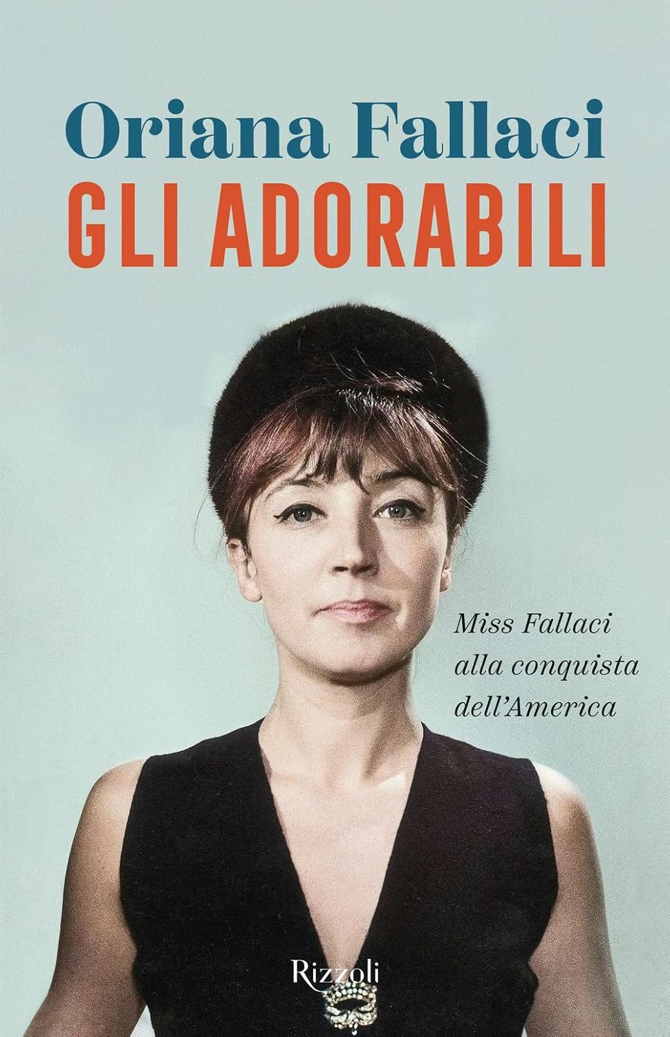GLI ADORABILI. Miss Fallaci alla conquista dell'America