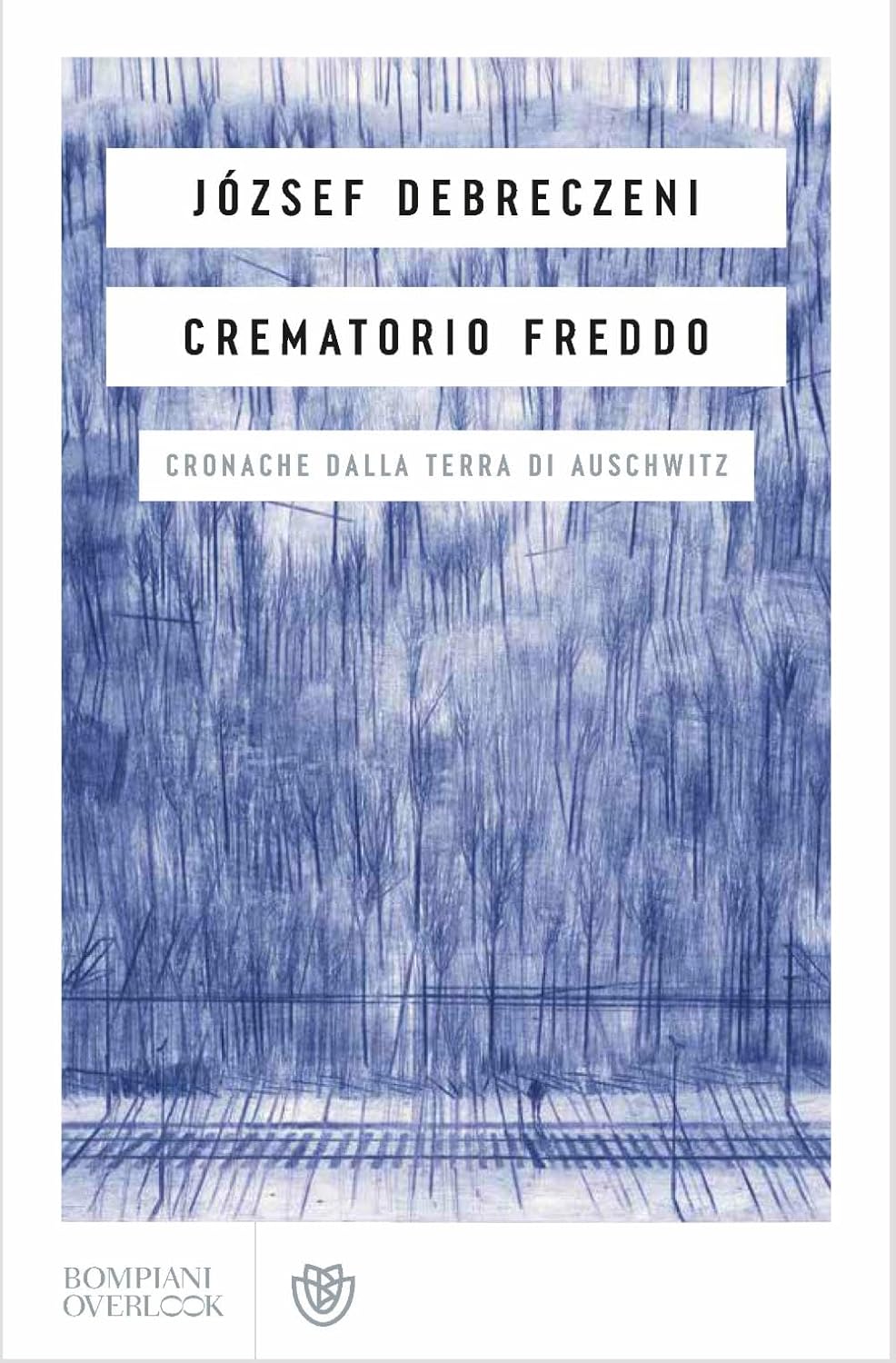 CREMATORIO FREDDO. Cronache dalla terra di Auschwitz