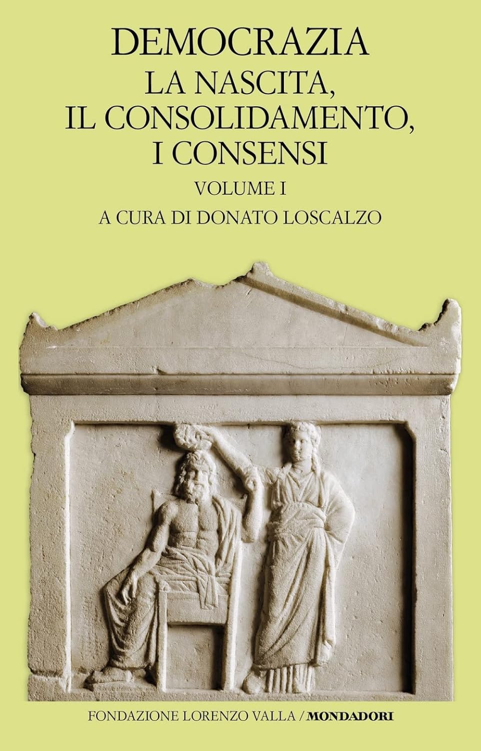 DEMOCRAZIA. La nascita, il consolidamento, i consensi vol. I