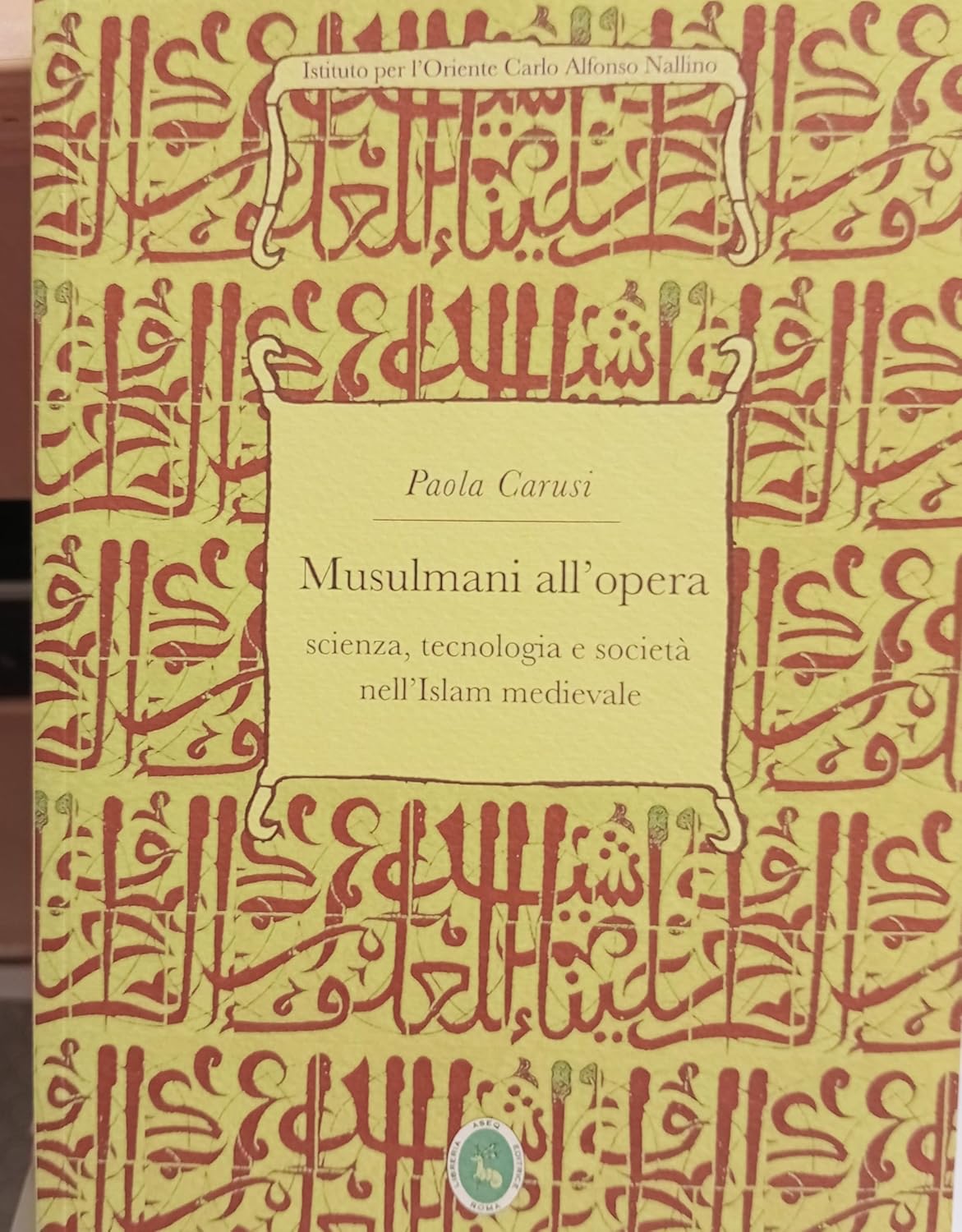 MUSULMANI ALL'OPERA Scienza, tecnologia e società nell'Islam medievale