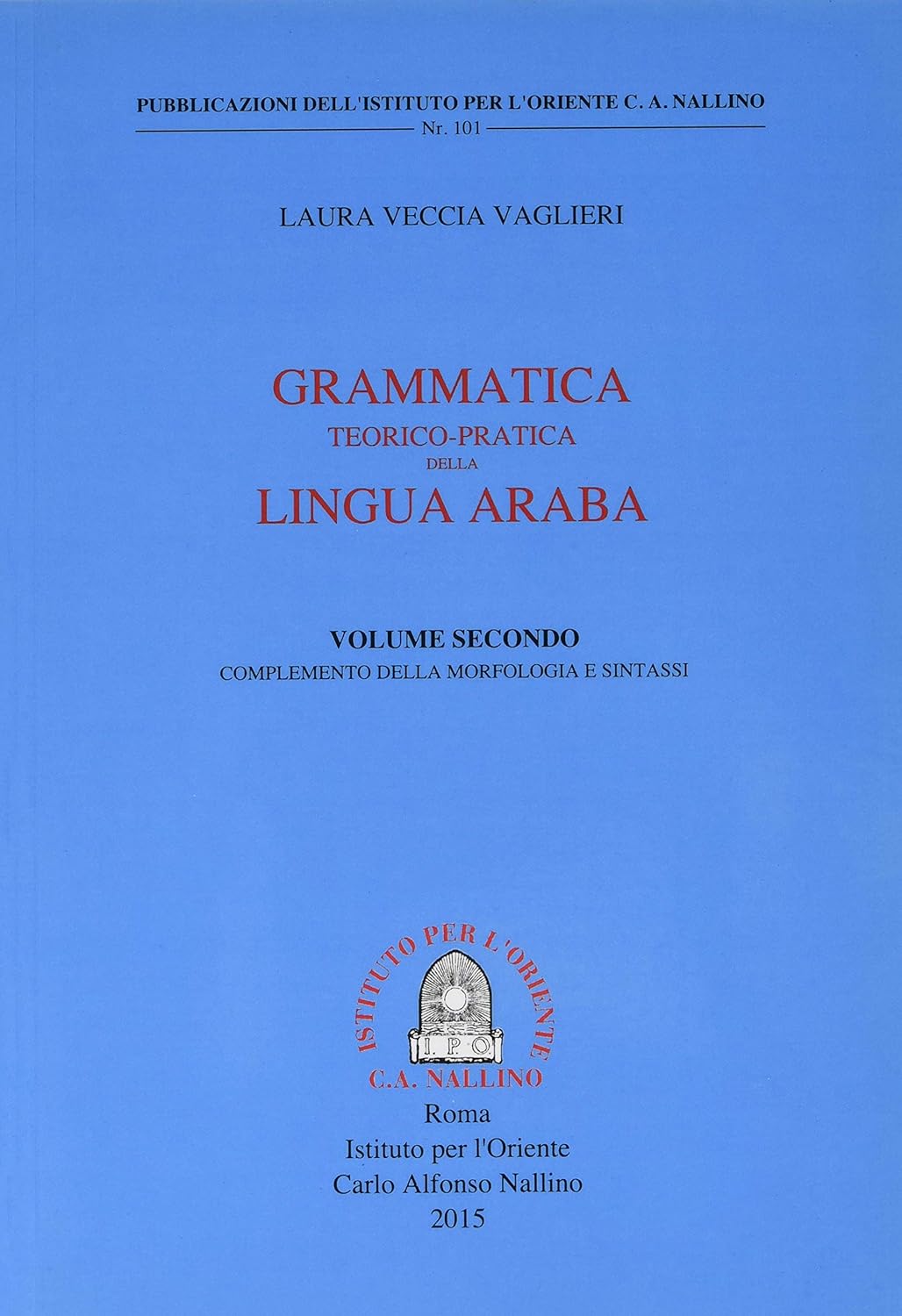 GRAMMATICA TEORICO-PRATICA DELLA LINGUA ARABA Volume 2 Completamento della Morfologia e Sintassi