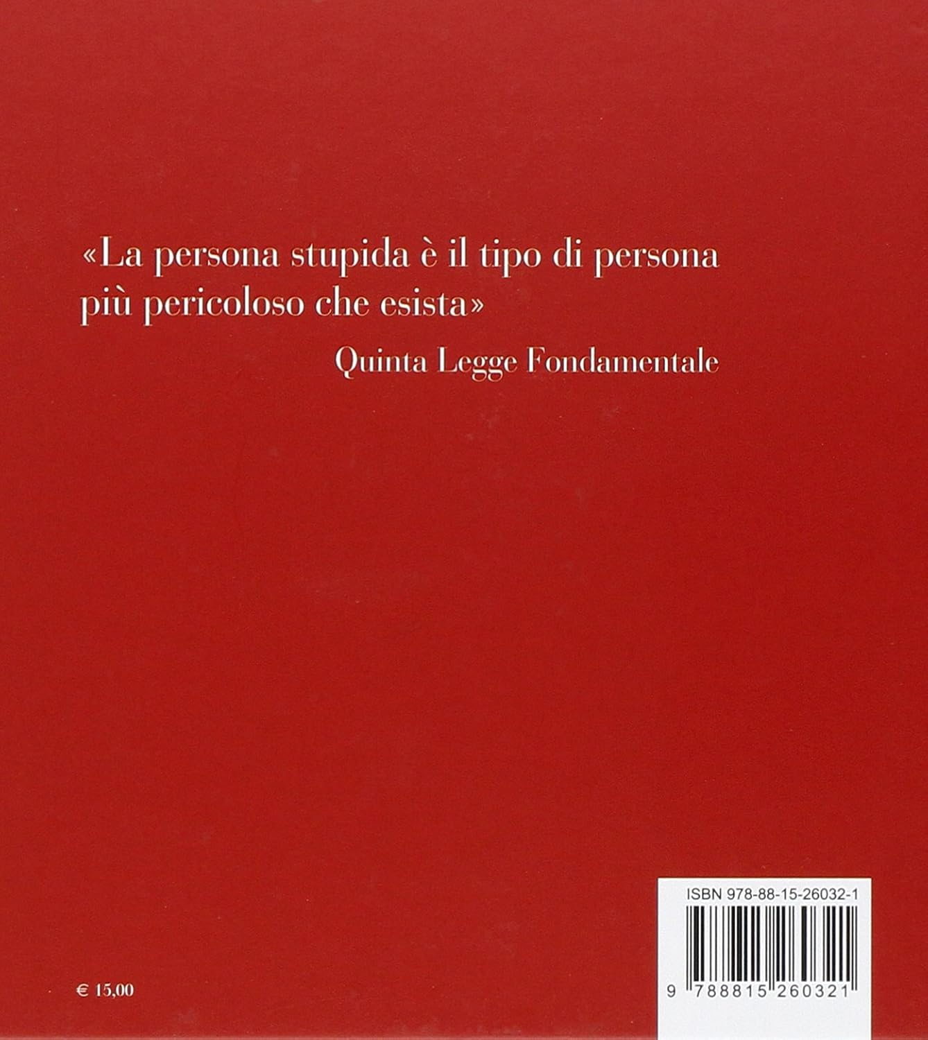 LE LEGGI FONDAMENTALI DELLA STUPIDITÀ UMANA. Con 17 tavole a colori. Ediz. a colori