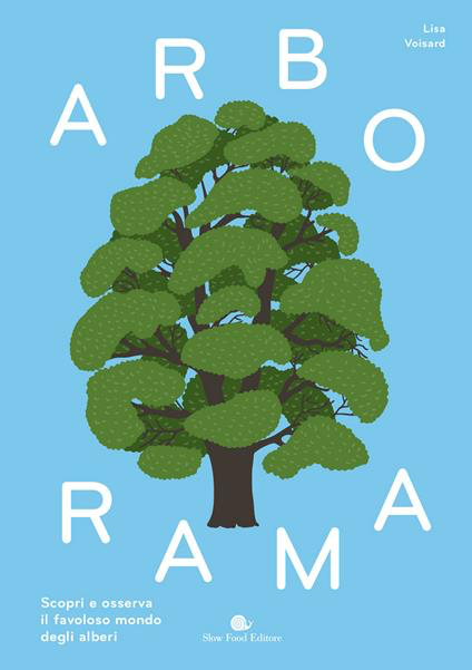 ARBORAMA. Scopri e osserva il favoloso mondo degli alberi. Ediz. a colori