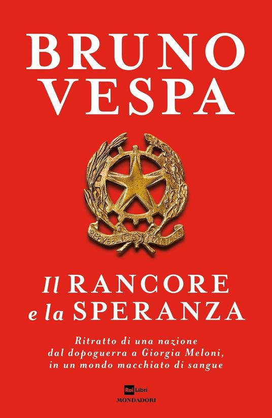 IL RANCORE E LA SPERANZA Ritratto di una nazione dal dopoguerra a Giorgia Meloni, in un mondo macchiato di sangue