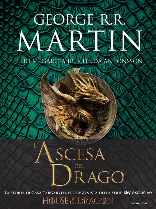 MARTIN L'ASCESA DEL DRAGO Una storia illustrata della dinastia Targaryen Vol. 1