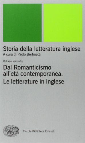 STORIA DELLA LETTERATURA INGLESE. VOL. 2: DAL ROMANTICISMO ALL'ETÀ CONTEMPORANEA. LA LETTERATURA INGLESE