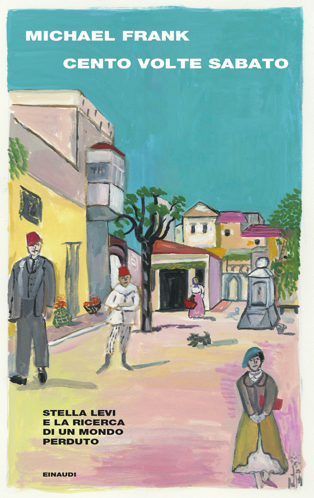 CENTO VOLTE SABATO. Stella Levi e la ricerca di un mondo perduto
