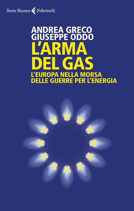 ARMA DEL GAS (L'). L'Europa nella morsa delle guerre per l'energia