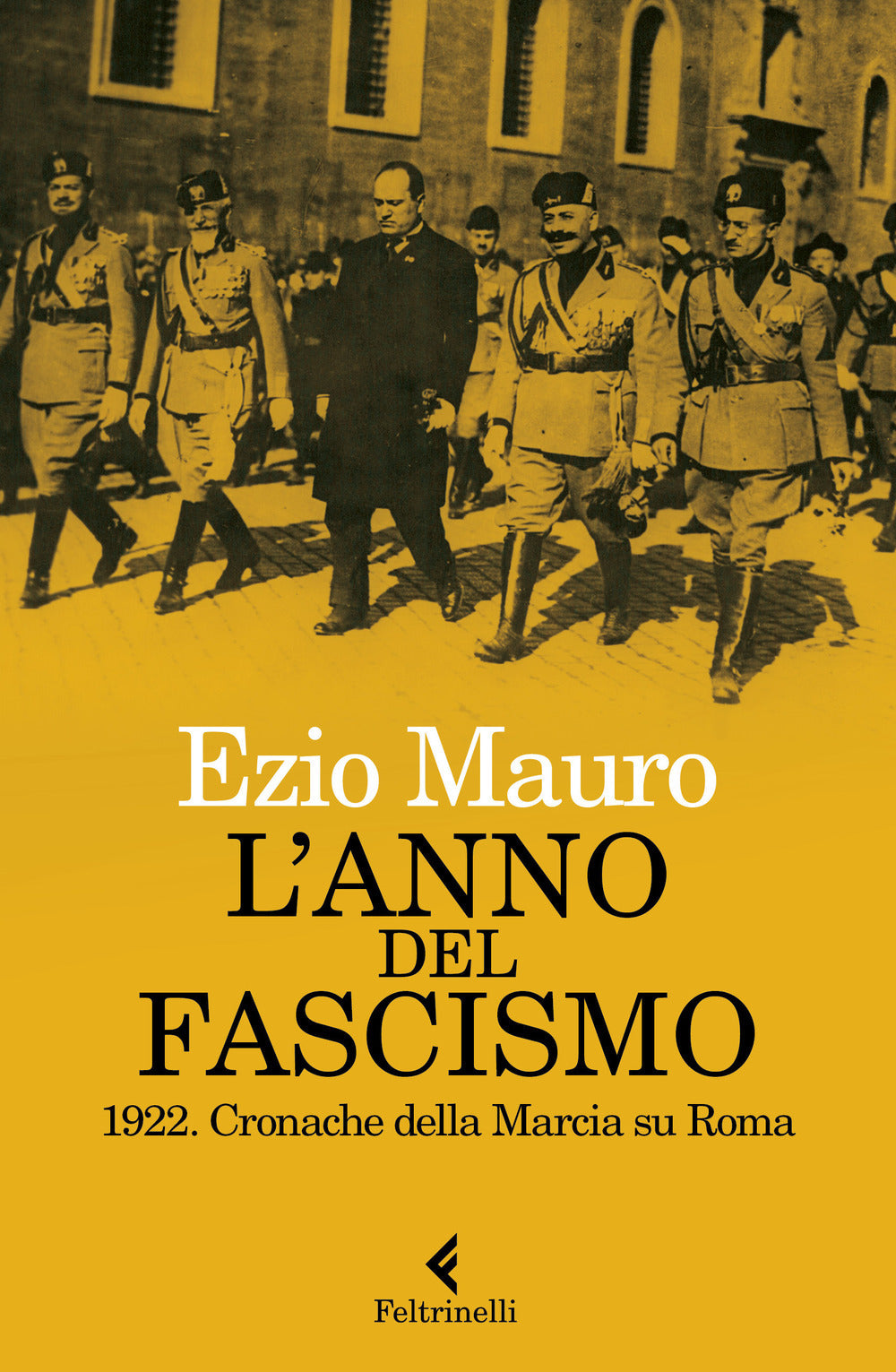 L'ANNO DEL FASCISMO 1922 Cronache della marcia su Roma