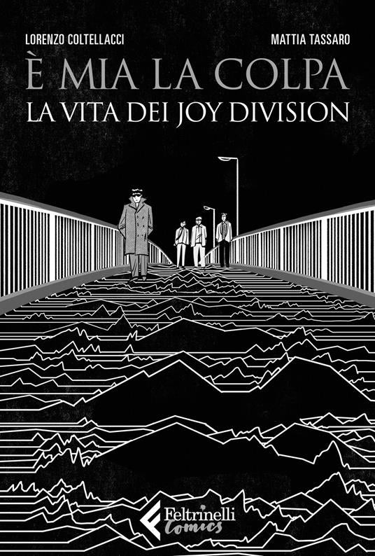 È MIA LA COLPA La vita di Joy Division