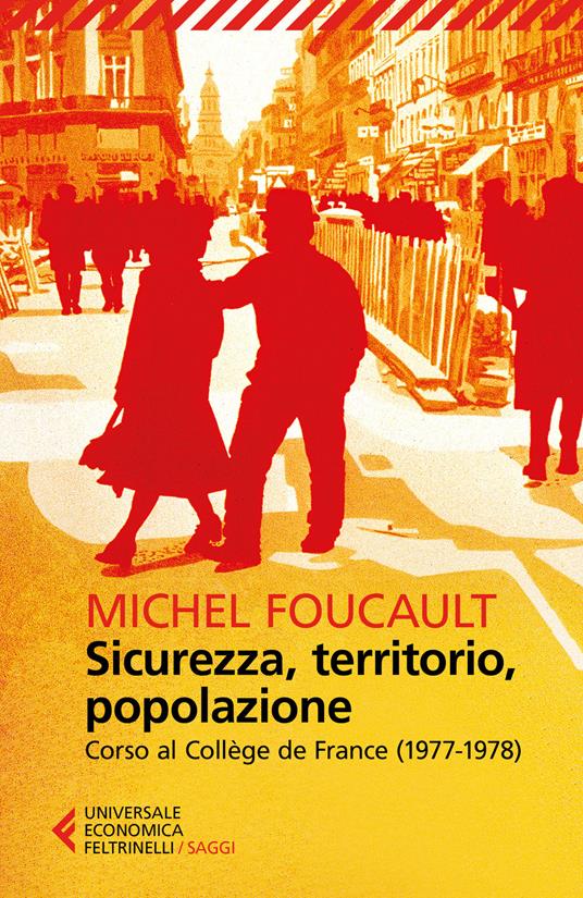 SICUREZZA, TERRITORIO, POPOLAZIONE Corso al Collège de France 1977-1978