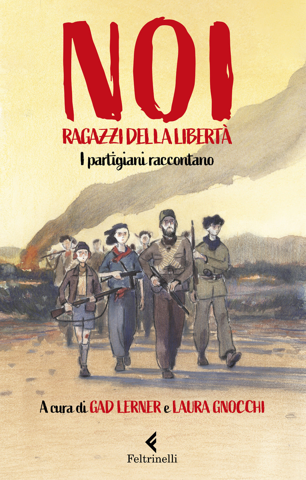 NOI, RAGAZZI DELLA LIBERTÀ. I PARTIGIANI RACCONTANO