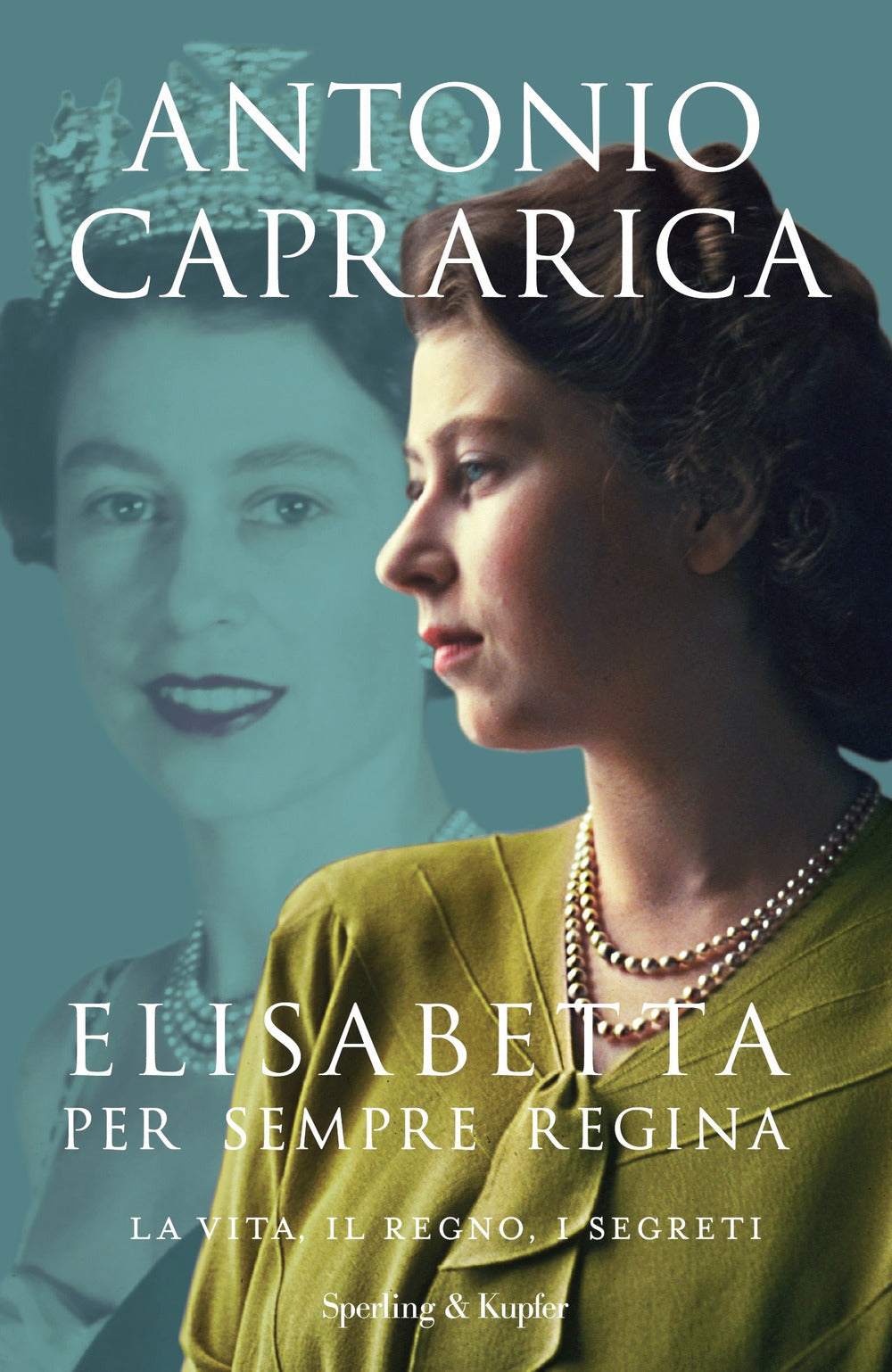 ELISABETTA PER SEMPRE REGINA. La vita, il regno, i segreti