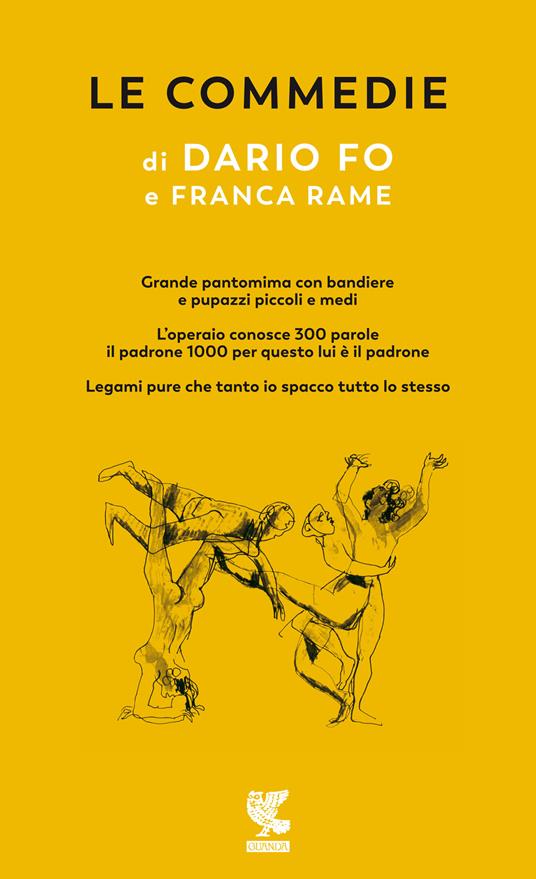 LE COMMEDIE Volume 3: Grande pantomima con bandiere e pupazzi piccoli e medi-L'Operaio conosce 100 parole e il padrone 1000 per questo lui è padrone-Legami pure che tanto io spacco tutto lo stesso