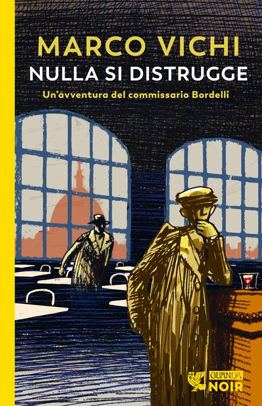 NULLA SI DISTRUGGE. Un'avventura del commissario Bordelli