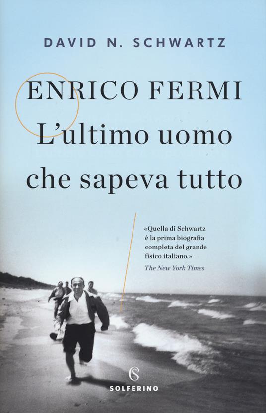 ENRICO FERMI L'ultimo uomo che sapeva tutto