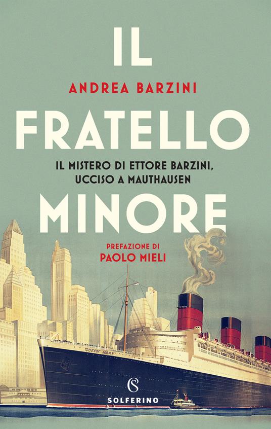 IL FRATELLO MINORE l mistero di Ettore Barzini, ucciso a Mauthausen