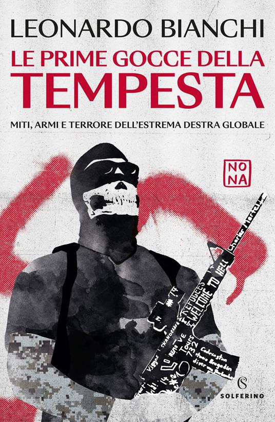 PRIME GOCCE DELLA TEMPESTA (LE). Miti, armi e terrore dell'estrema destra globale