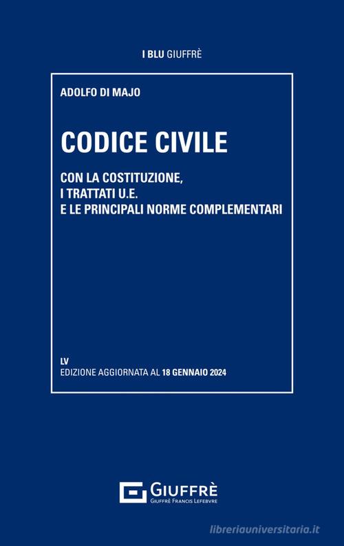 CODICE CIVILE. CON LA COSTITUZIONE, I TRATTATI U.E. E LE PRINCIPALI NORME COMPLEMENTARI