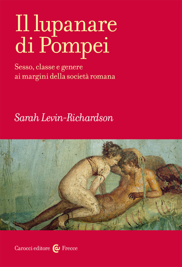 IL LUPANARE DI POMPEI Sesso classe e genere ai margini della società romana
