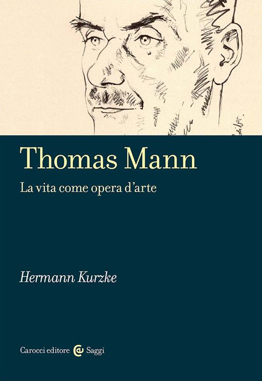 THOMAS MANN La vita come opera d'arte