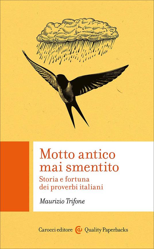 MOTTO ANTICO MAI SMENTITO Storia e fortuna dei proverbi italiani
