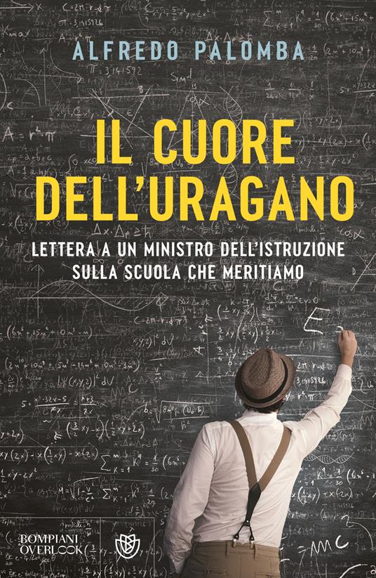 IL CUORE DELL'URAGANO Lettera a un ministro dell'istruzione sulla scuola che meritiamo