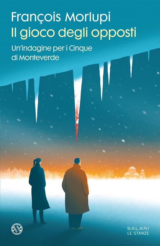 IL GIOCO DEGLI OPPOSTI Un'indagine per i Cinque di Monteverde