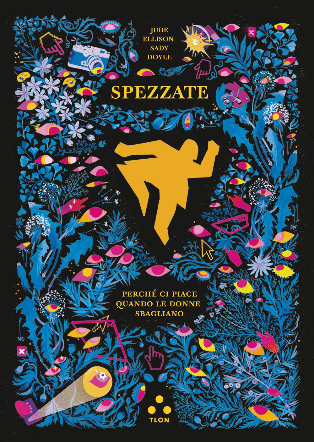 SPEZZATE. Perché ci piace quando le donne sbagliano.
