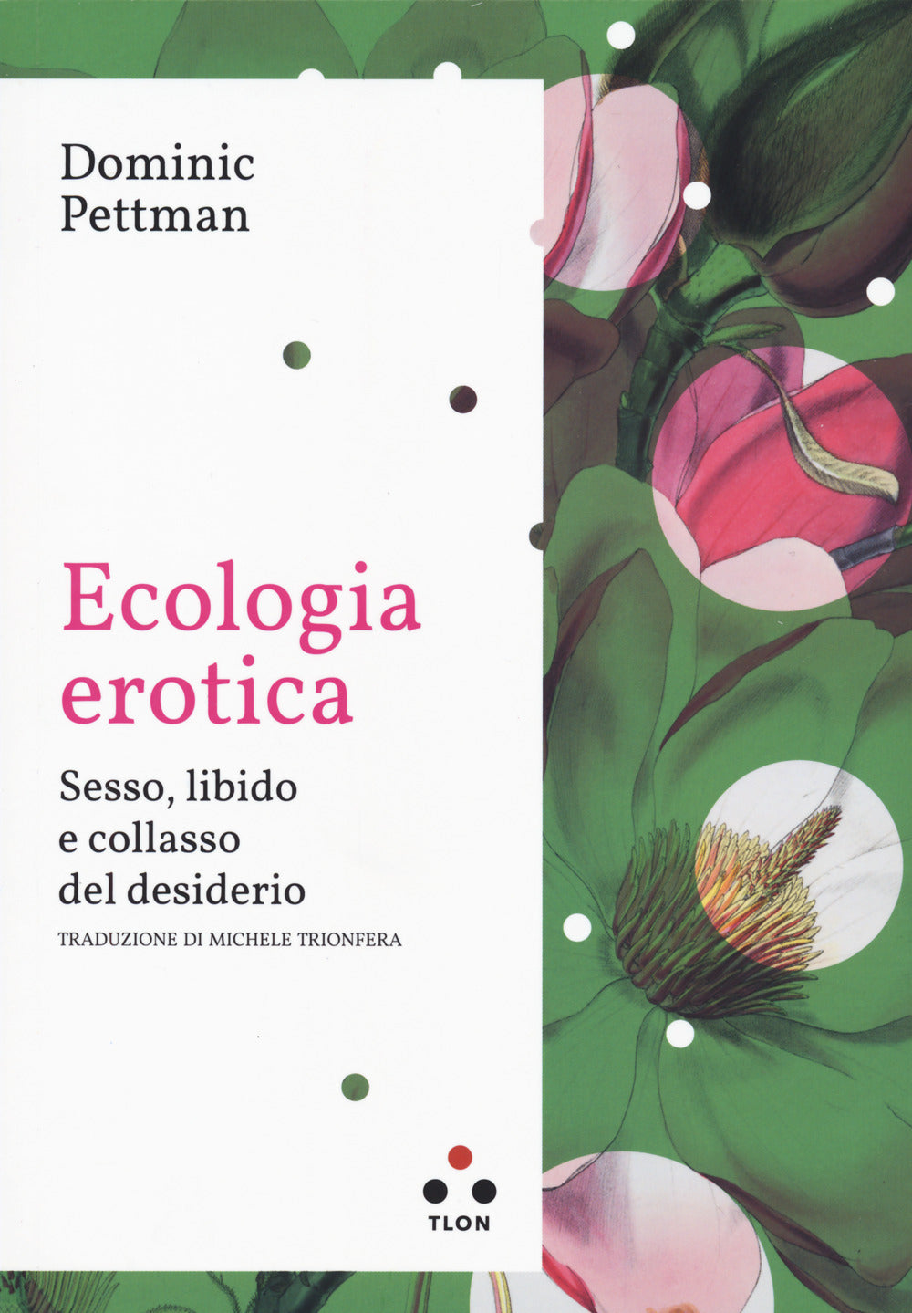 ECOLOGIA EROTICA. Sesso, libido e collasso del desiderio.