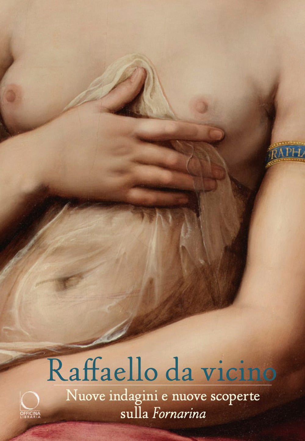 RAFFAELLO DA VICINO Nuove indagini e nuove scoperte sulla Fornarina