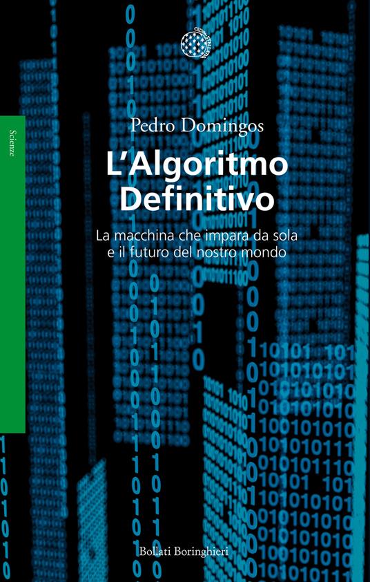 ALGORITMO DEFINITIVO La macchina che impara da sola e il futuro del nostro mondo