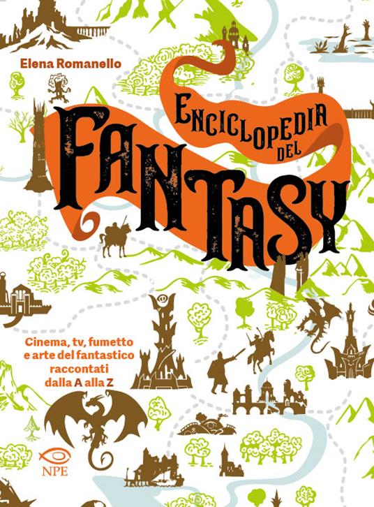 ENCICLOPEDIA DEL FANTASY Cinema, TV, fumetto e arte del fantastico raccontati dalla A alla Z