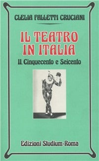 IL TEATRO IN ITALIA II. Cinquecento e Seicento