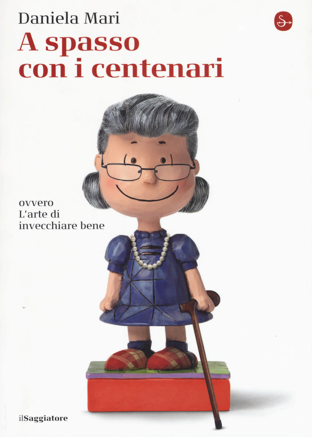 A SPASSO CON I CENTENARI Ovvero l'arte di invecchiare bene