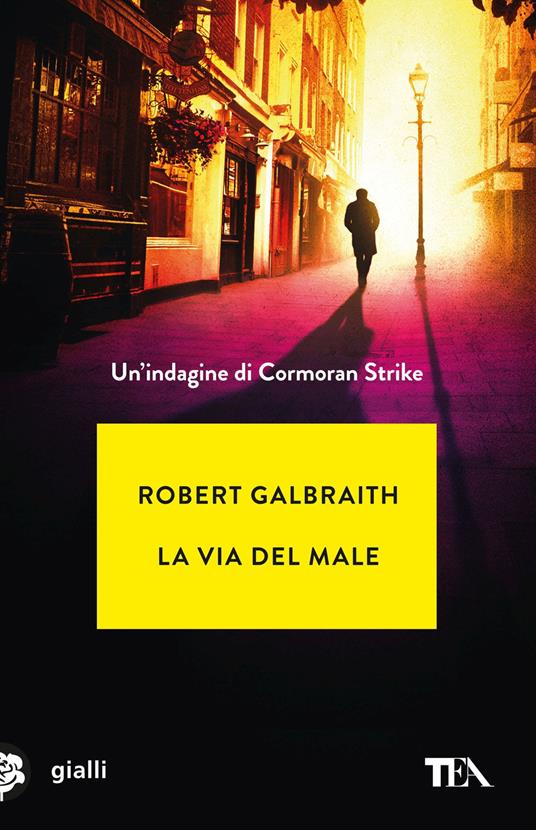 VIA DEL MALE (LA). Un'indagine di Cormoran Strike