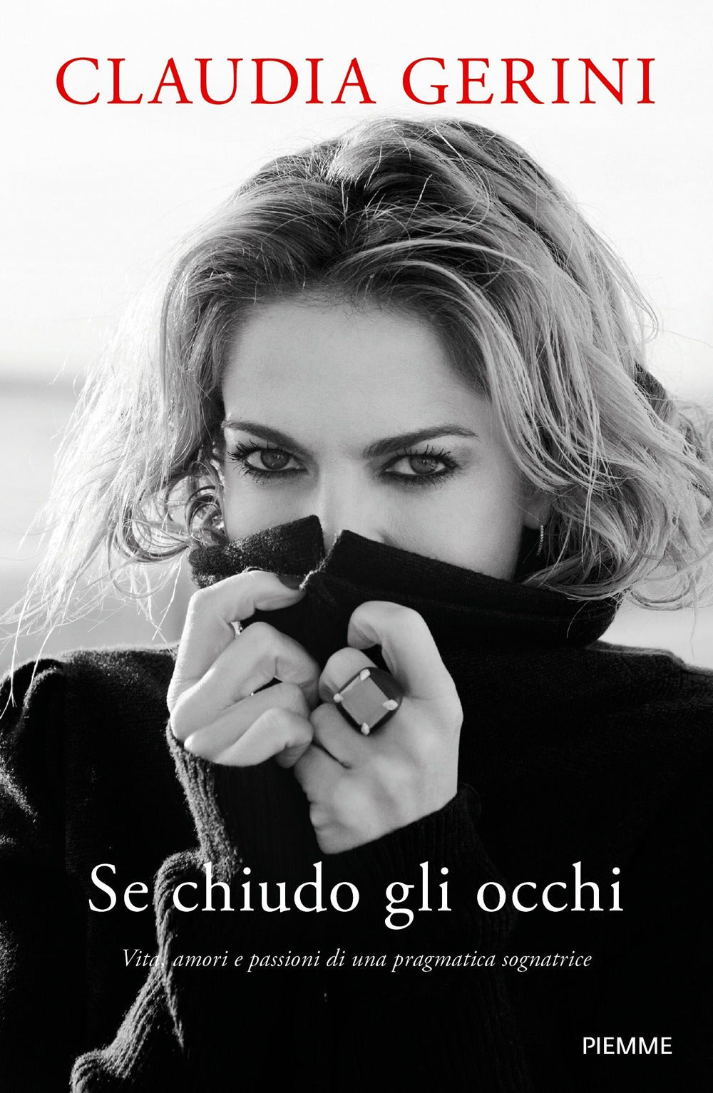 SE CHIUDO GLI OCCHI. Vita, amori e passioni di una pragmatica sognatrice.