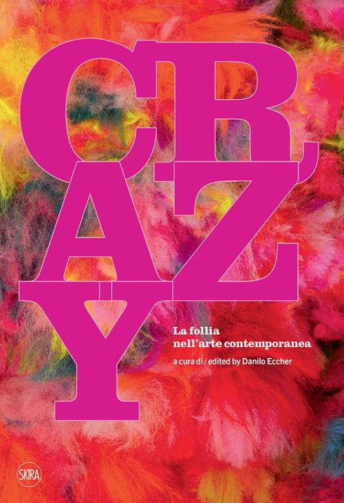 CRAZY LA FOLLIA DELL'ARTE CONTEMPORANEA