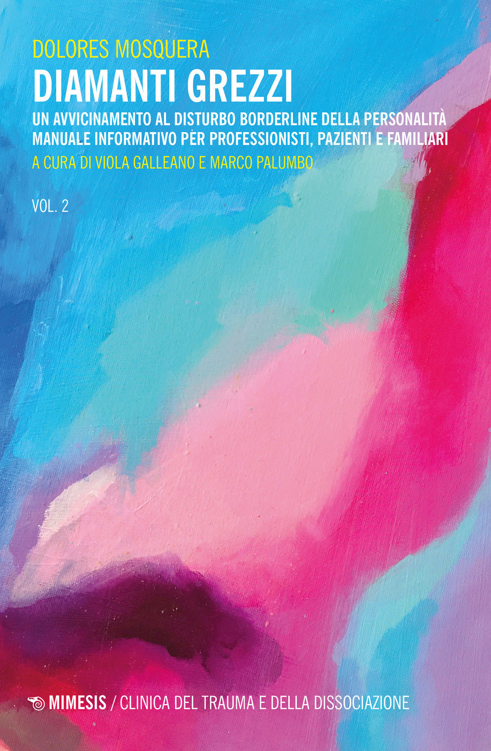 DIAMANTO GREZZI. Vol. 2: un avvicinamento al disturbo borderline della personalità. Manuale informativo per professionisti, pazienti