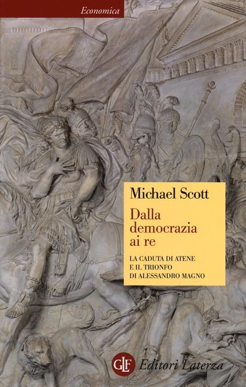DALLA DEMOCRAZIA AI RE La caduta di Atene e il trionfo di Alessandro Magno