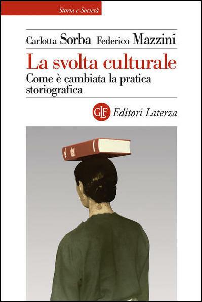 LA SVOLTA CULTURALE Come è cambiata la pratica storiografica