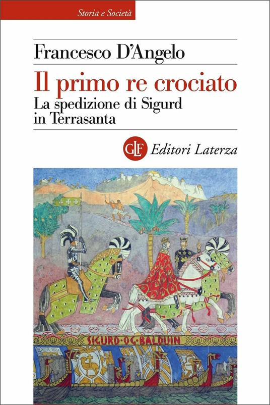 IL PRIMO RE CROCIATO La spedizione di Sigurd in Terrasanta